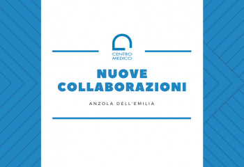 Nuove collaborazioni al CENTRO MEDICO di Anzola dell'Emilia